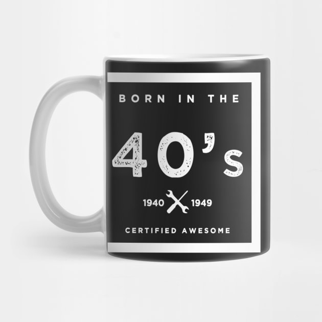 Born in the 40's. Certified Awesome by JJFarquitectos